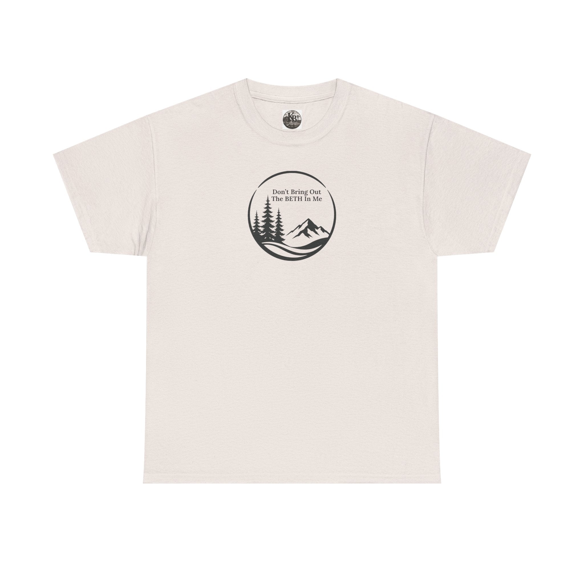 Don't bring out the Beth in me T-shirt| Adventure hiking nature shirt
