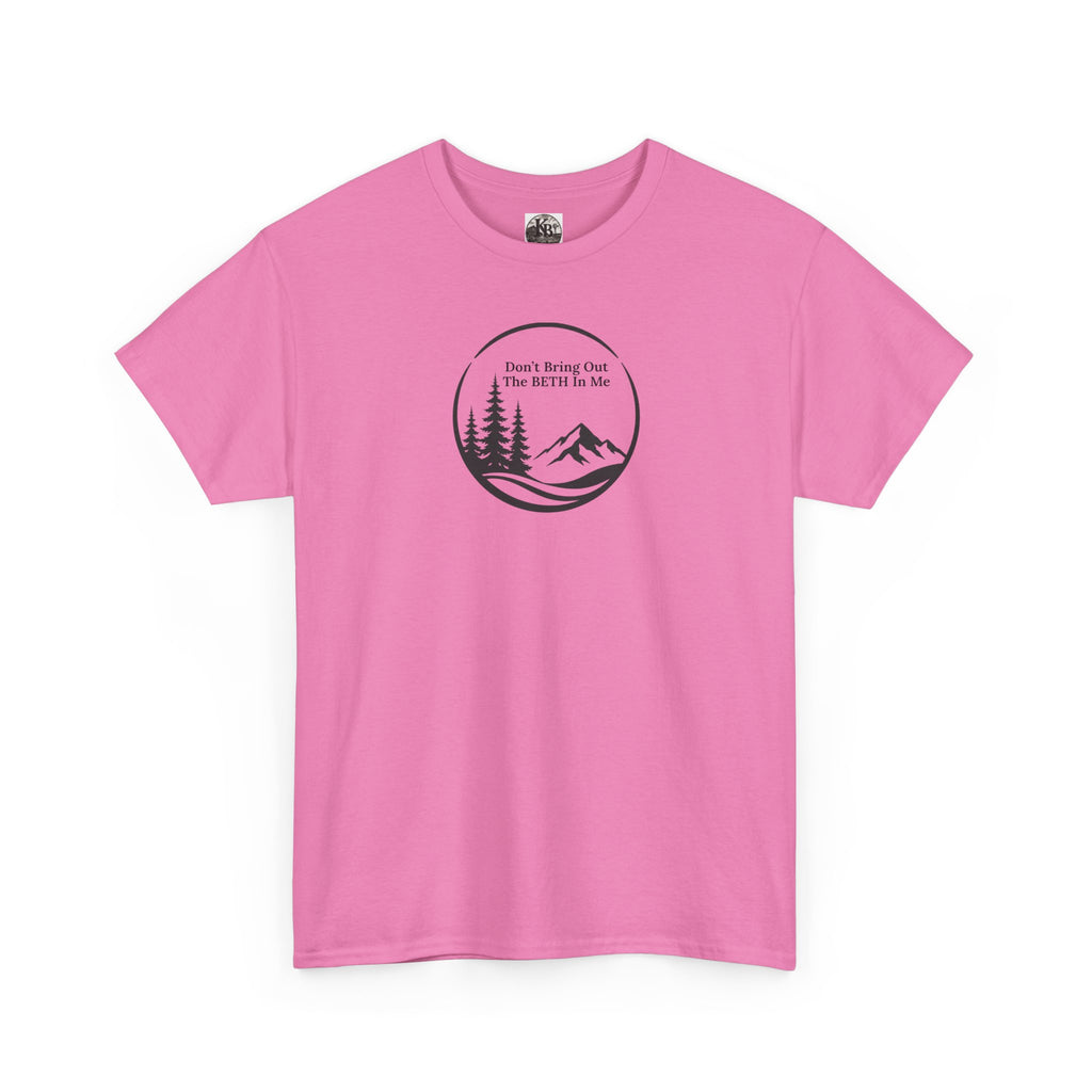 Don't bring out the Beth in me T-shirt| Adventure hiking nature shirt