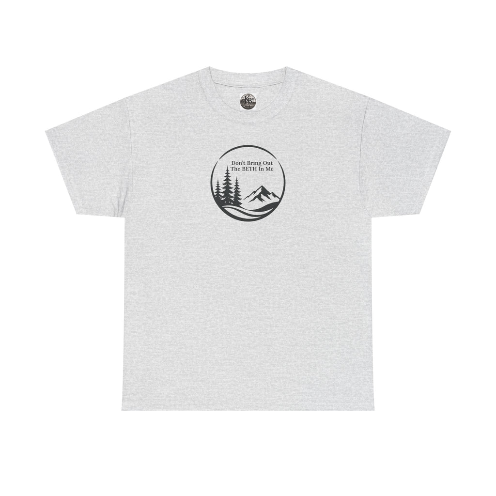 Don't bring out the Beth in me T-shirt| Adventure hiking nature shirt