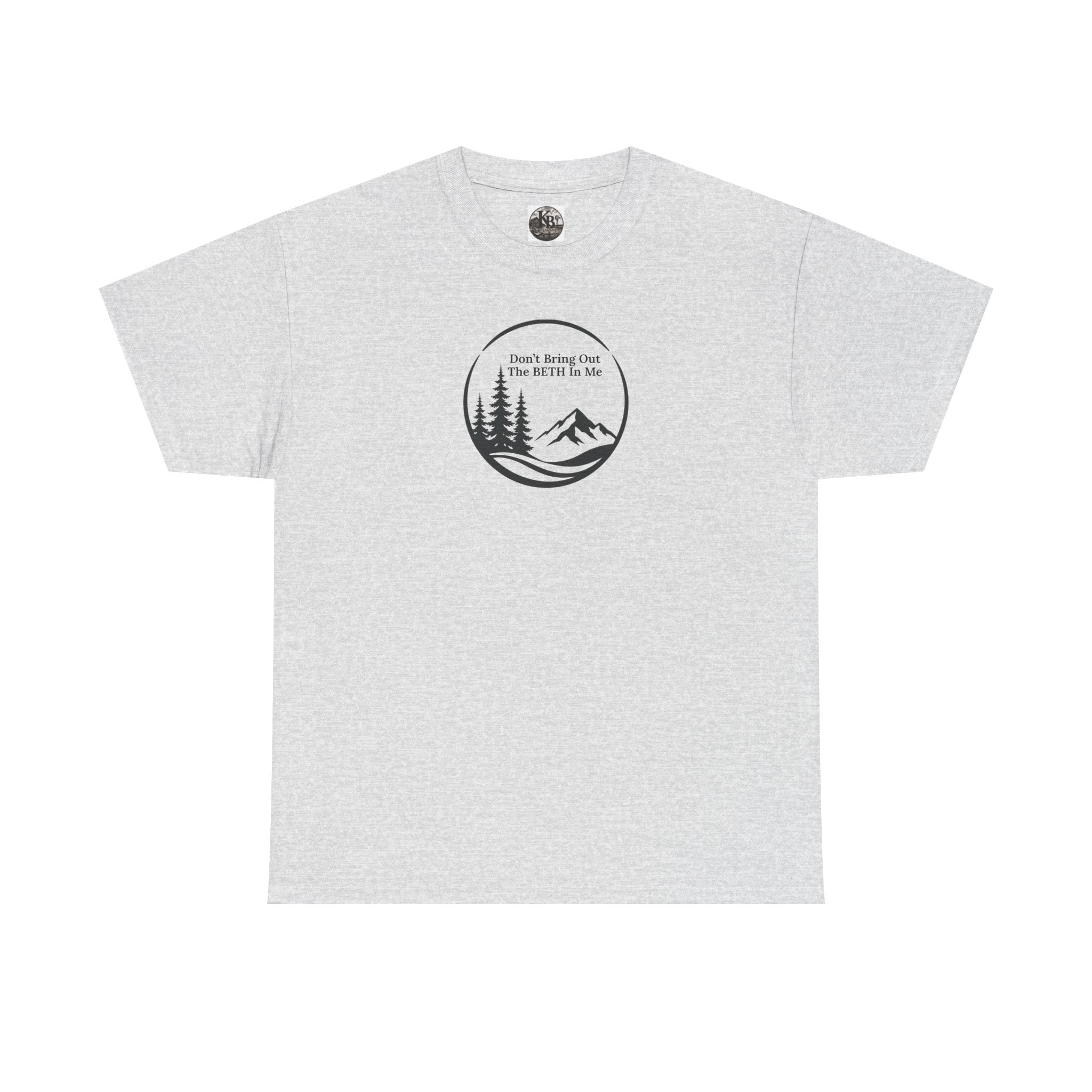 Don't bring out the Beth in me T-shirt| Adventure hiking nature shirt