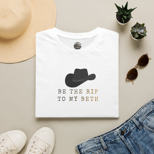 Be the Rip to My Beth T-Shirt | Cowboy Hat Graphic