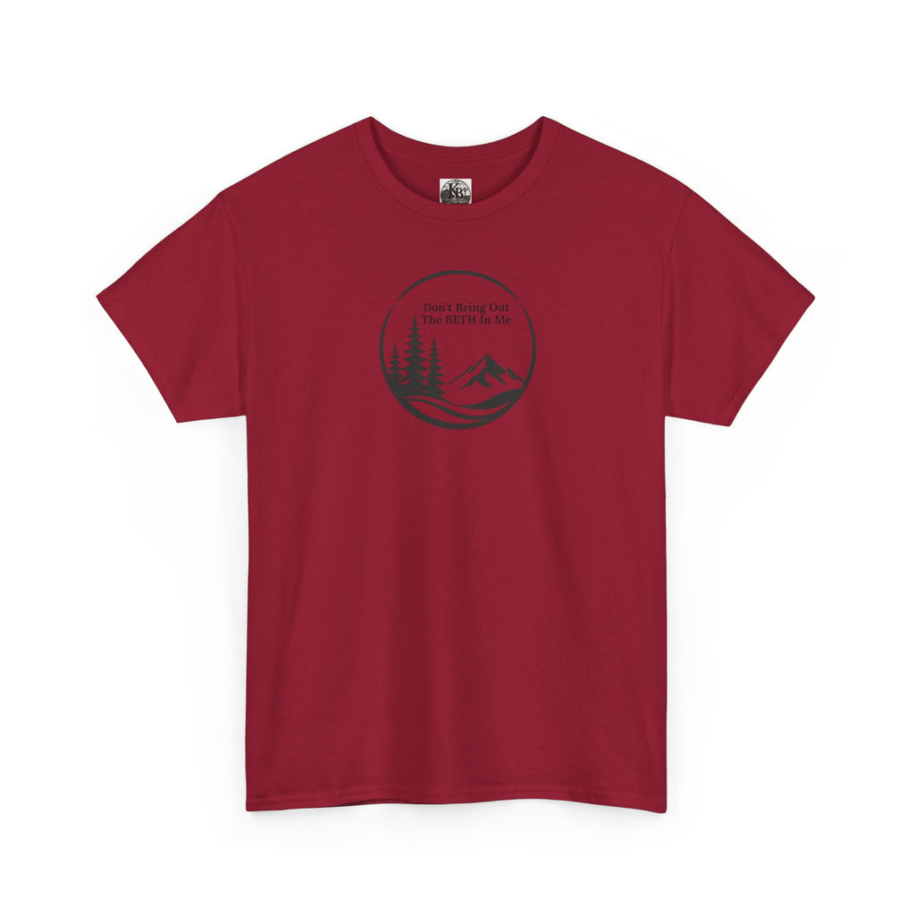 Don't bring out the Beth in me T-shirt| Adventure hiking nature shirt