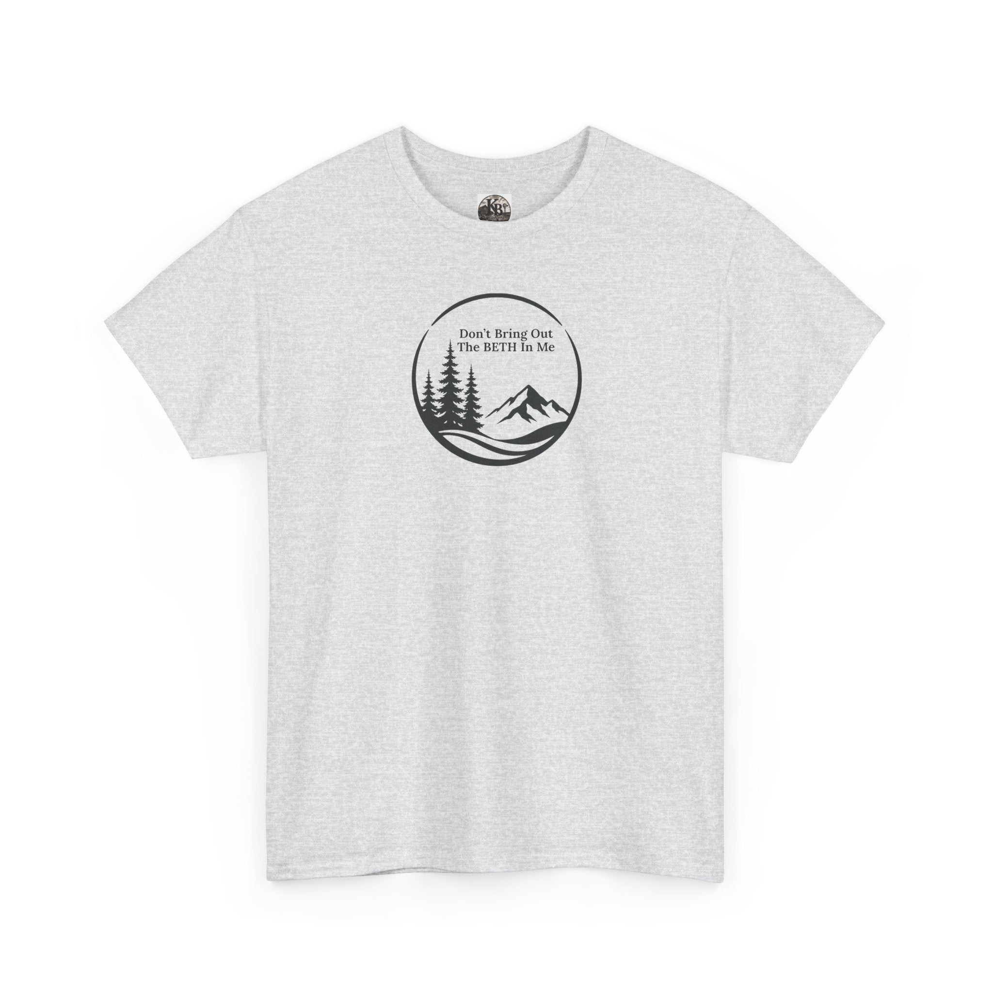 Don't bring out the Beth in me T-shirt| Adventure hiking nature shirt