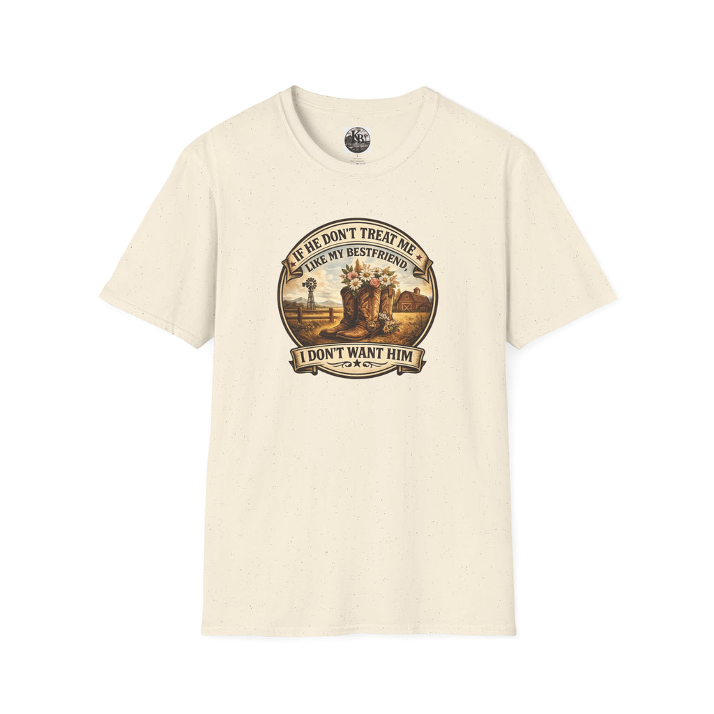 Bestfriend Quote T-Shirt — "If He Don't Treat Me Like My Bestfriend I Don't Want Him"
