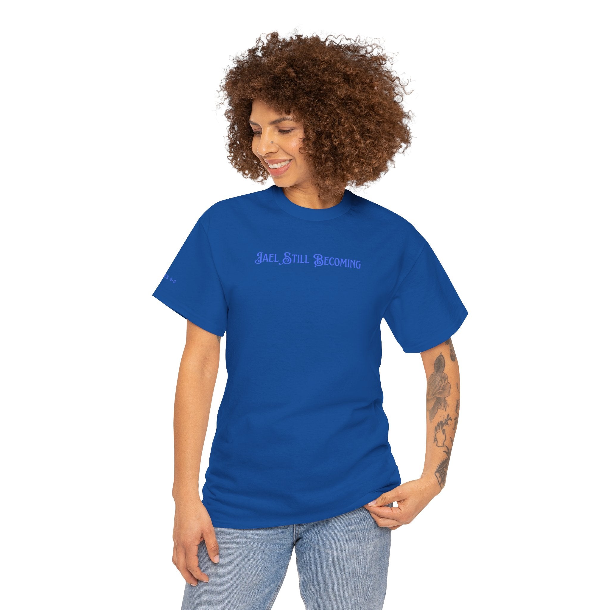 Inspirational 'Jael Still Becoming' Tee