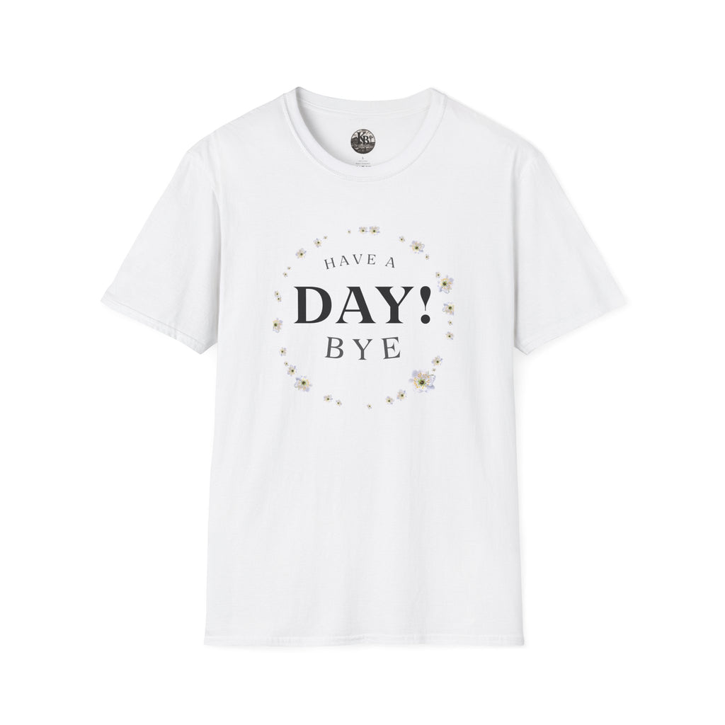 Funny "Have a Day, Bye" T-Shirt — Casual Humorous Tee