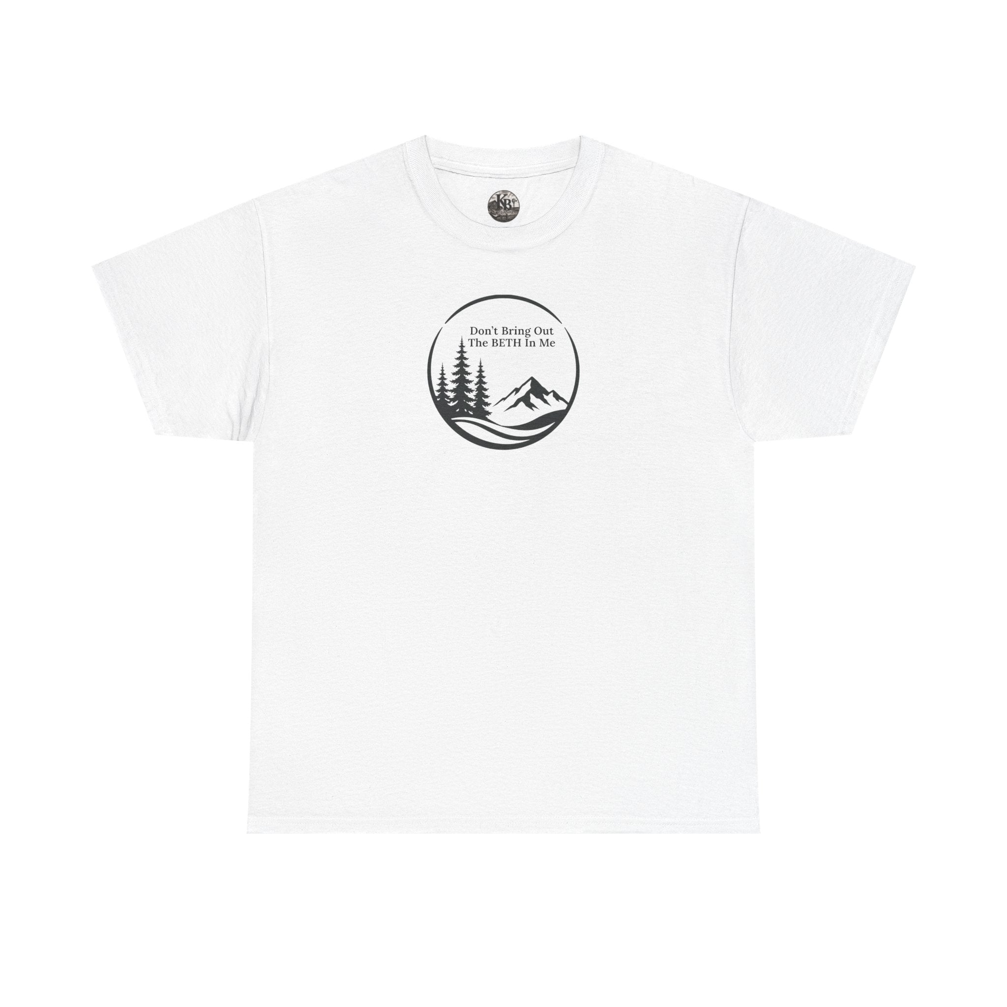 Don't bring out the Beth in me T-shirt| Adventure hiking nature shirt