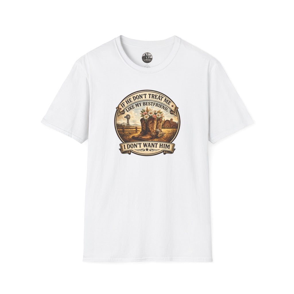 Bestfriend Quote T-Shirt — "If He Don't Treat Me Like My Bestfriend I Don't Want Him"