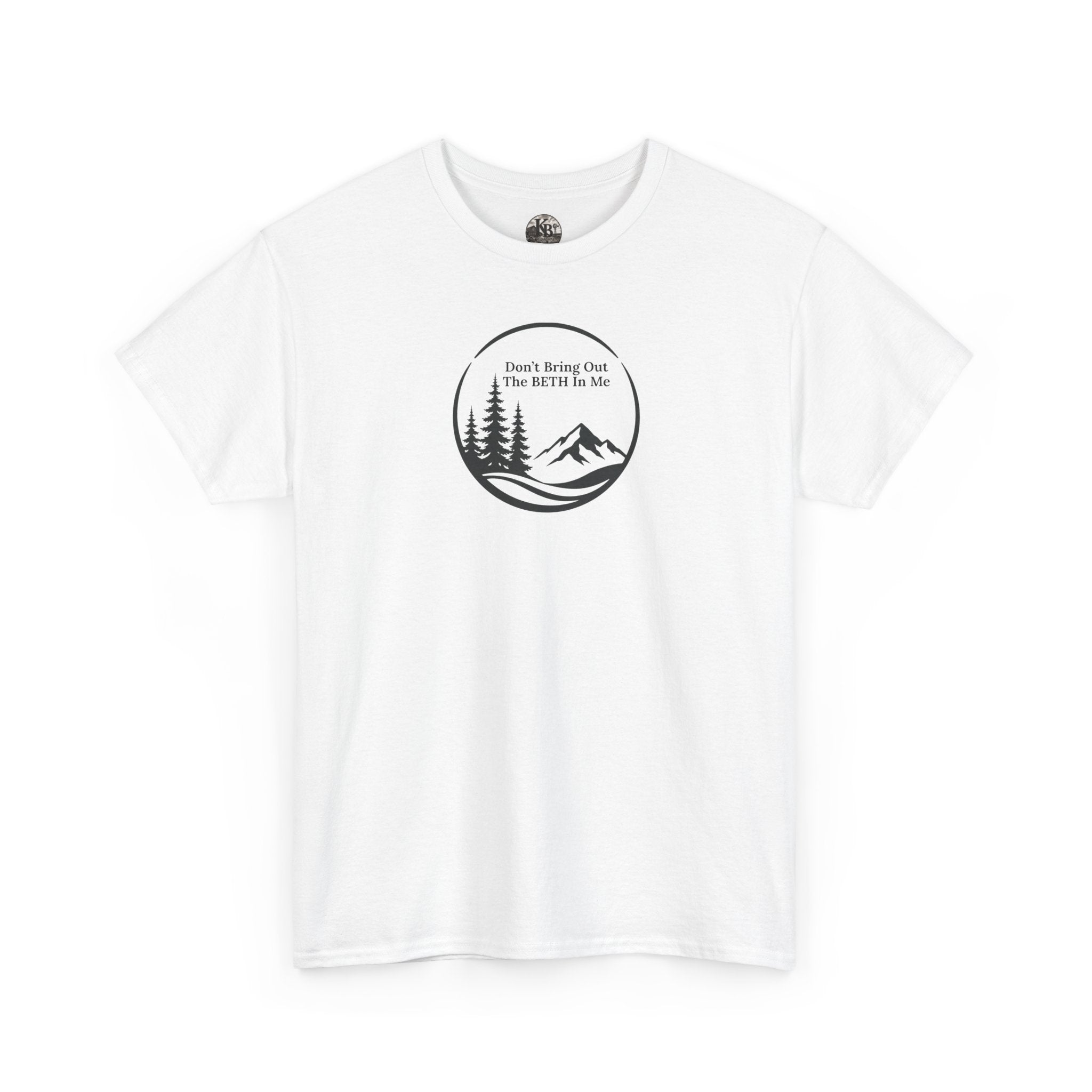 Don't bring out the Beth in me T-shirt| Adventure hiking nature shirt