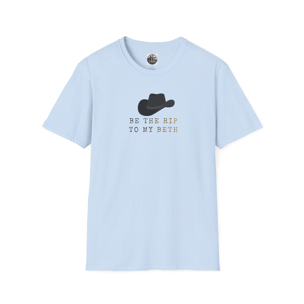 Be the Rip to My Beth T-Shirt | Cowboy Hat Graphic