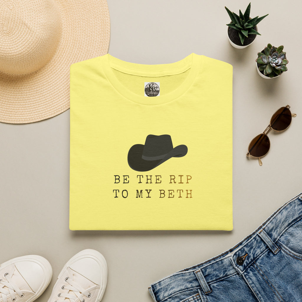 Be the Rip to My Beth T-Shirt | Cowboy Hat Graphic
