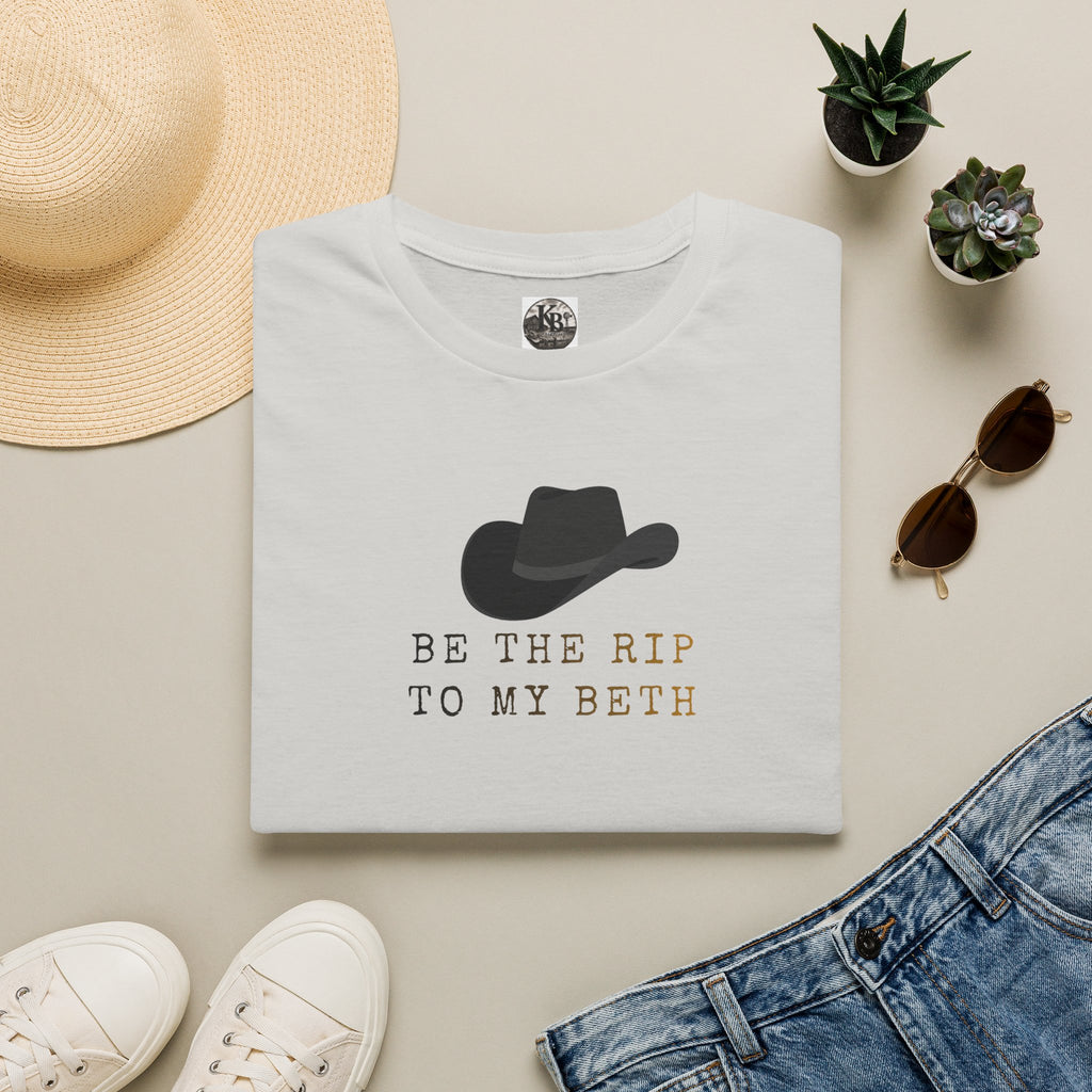 Be the Rip to My Beth T-Shirt | Cowboy Hat Graphic