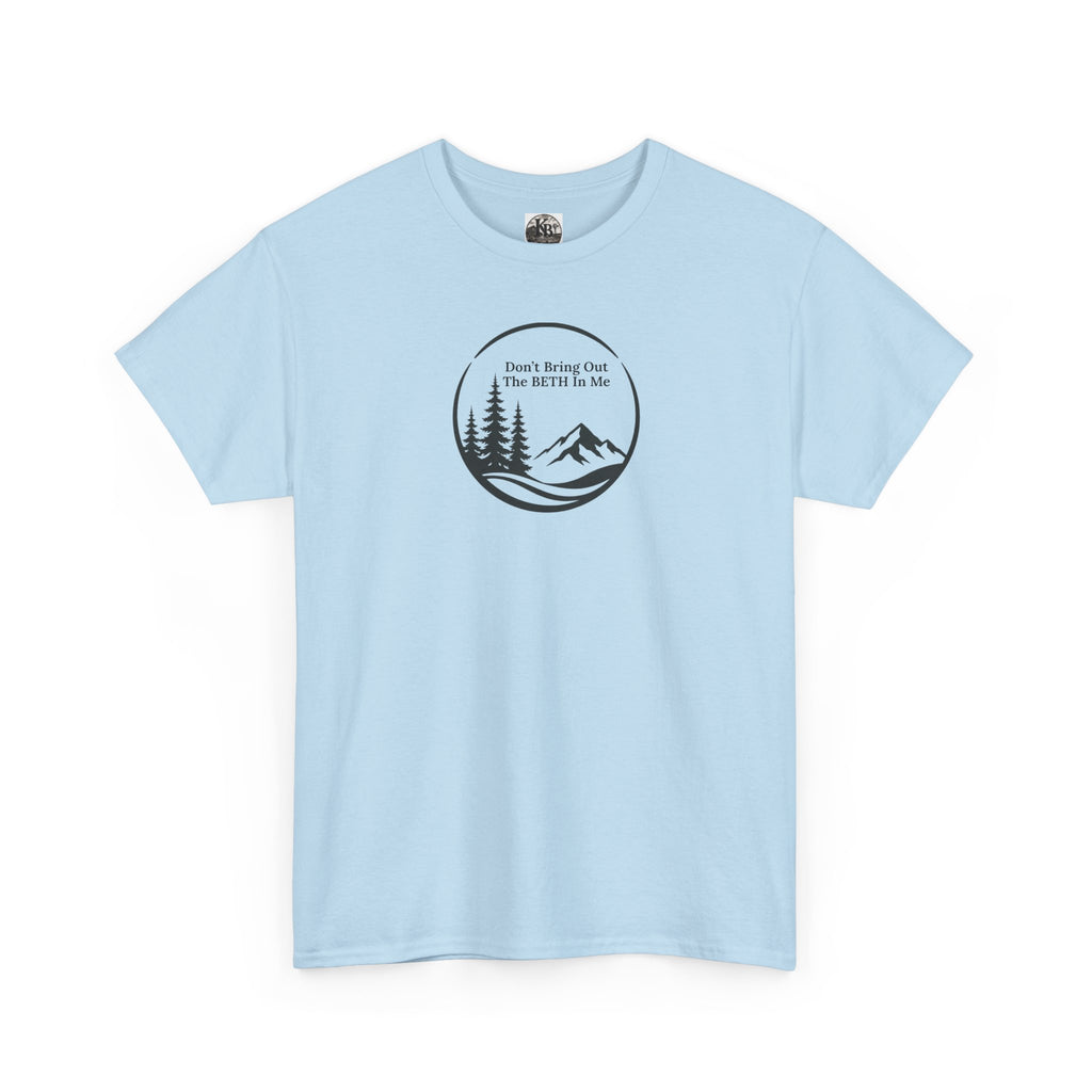 Don't bring out the Beth in me T-shirt| Adventure hiking nature shirt