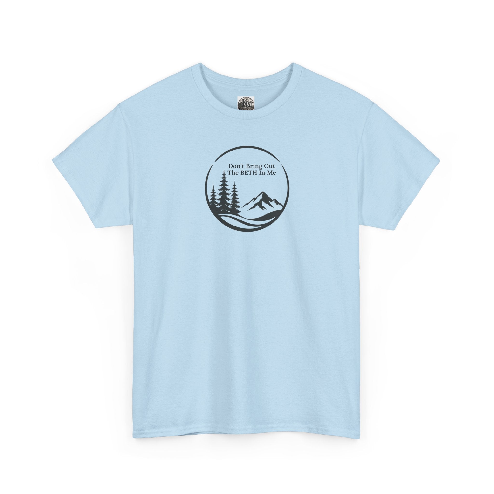 Don't bring out the Beth in me T-shirt| Adventure hiking nature shirt
