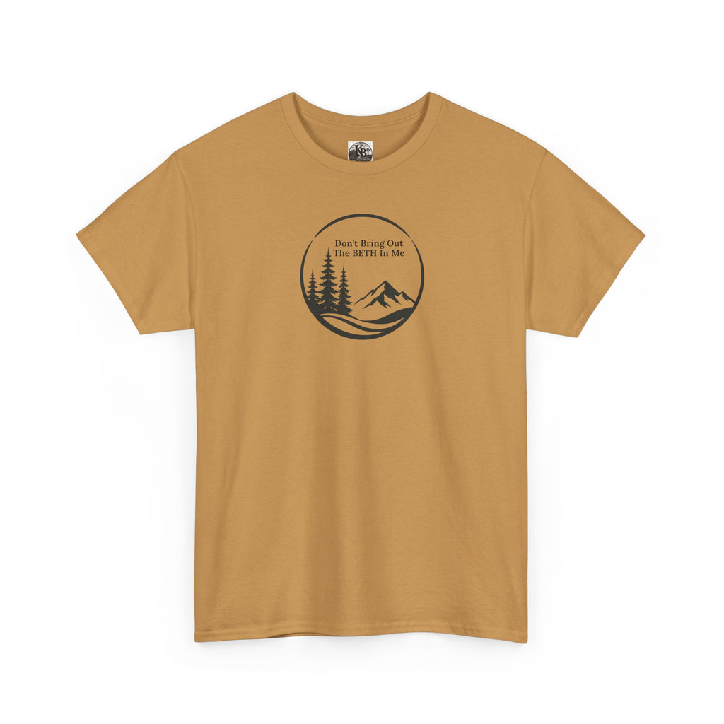 Don't bring out the Beth in me T-shirt| Adventure hiking nature shirt