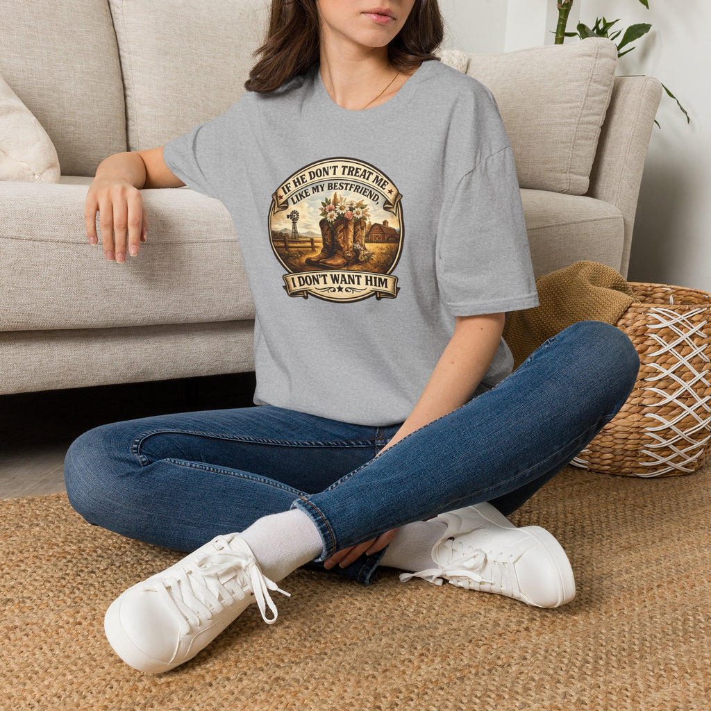 Bestfriend Quote T-Shirt — "If He Don't Treat Me Like My Bestfriend I Don't Want Him"