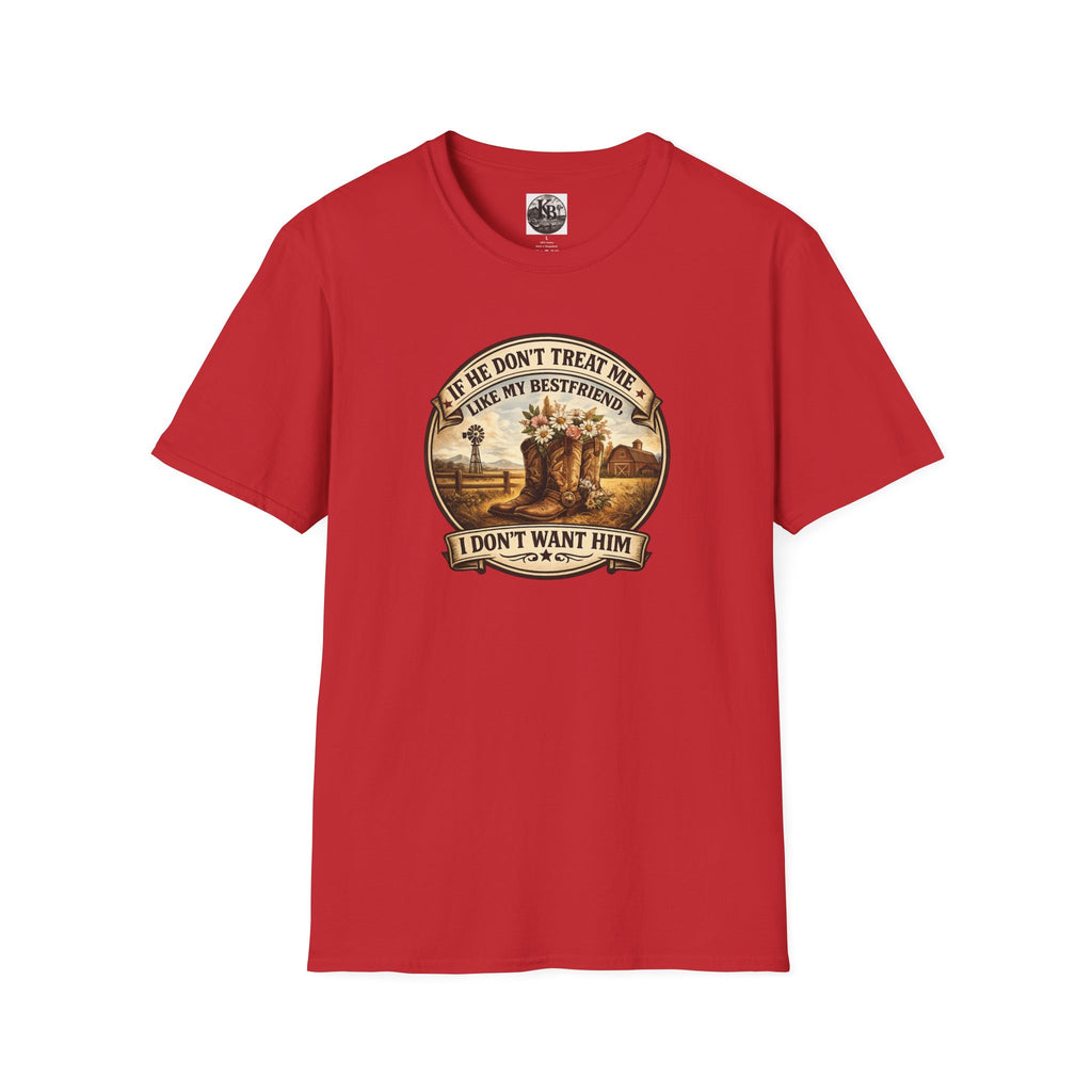 Bestfriend Quote T-Shirt — "If He Don't Treat Me Like My Bestfriend I Don't Want Him"