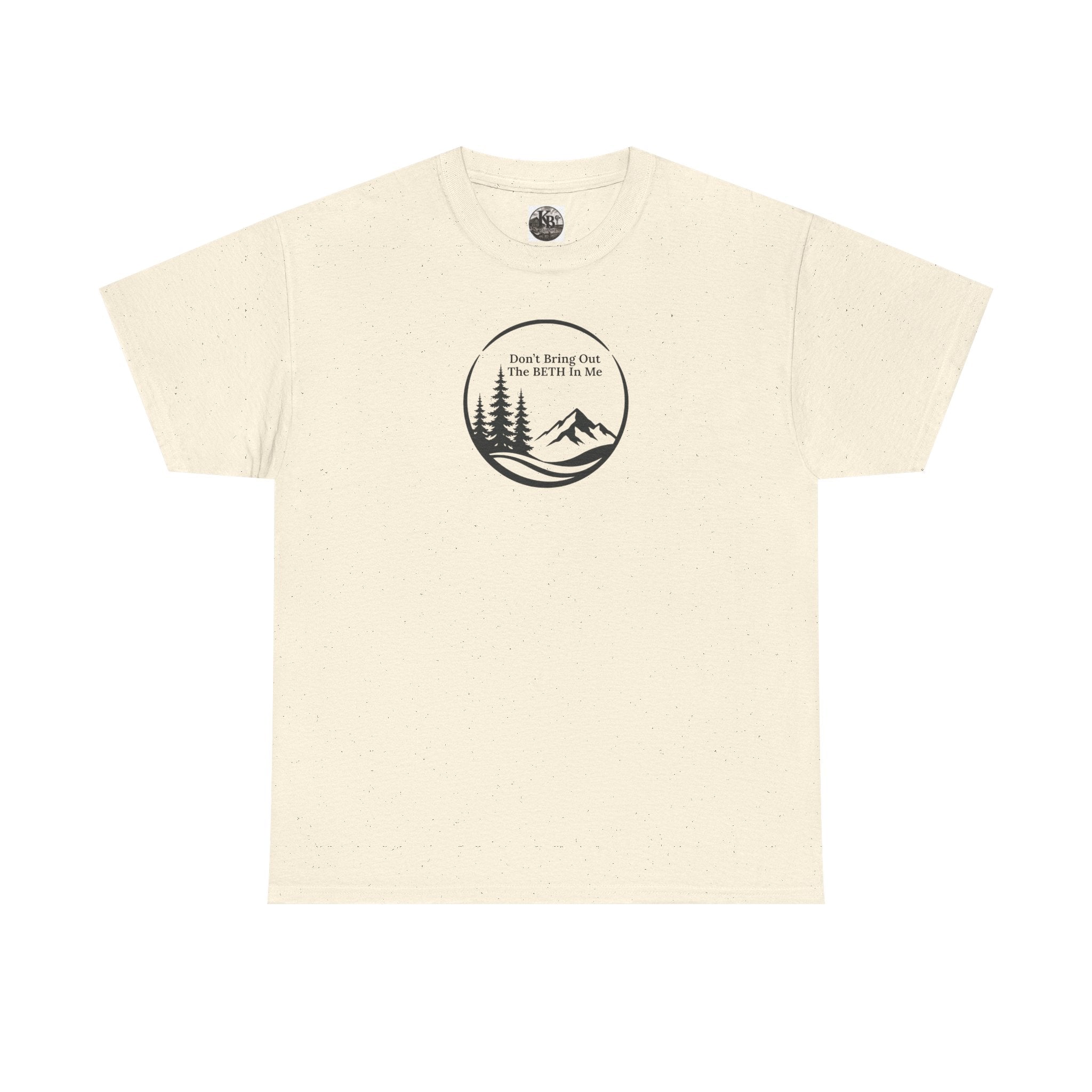 Don't bring out the Beth in me T-shirt| Adventure hiking nature shirt