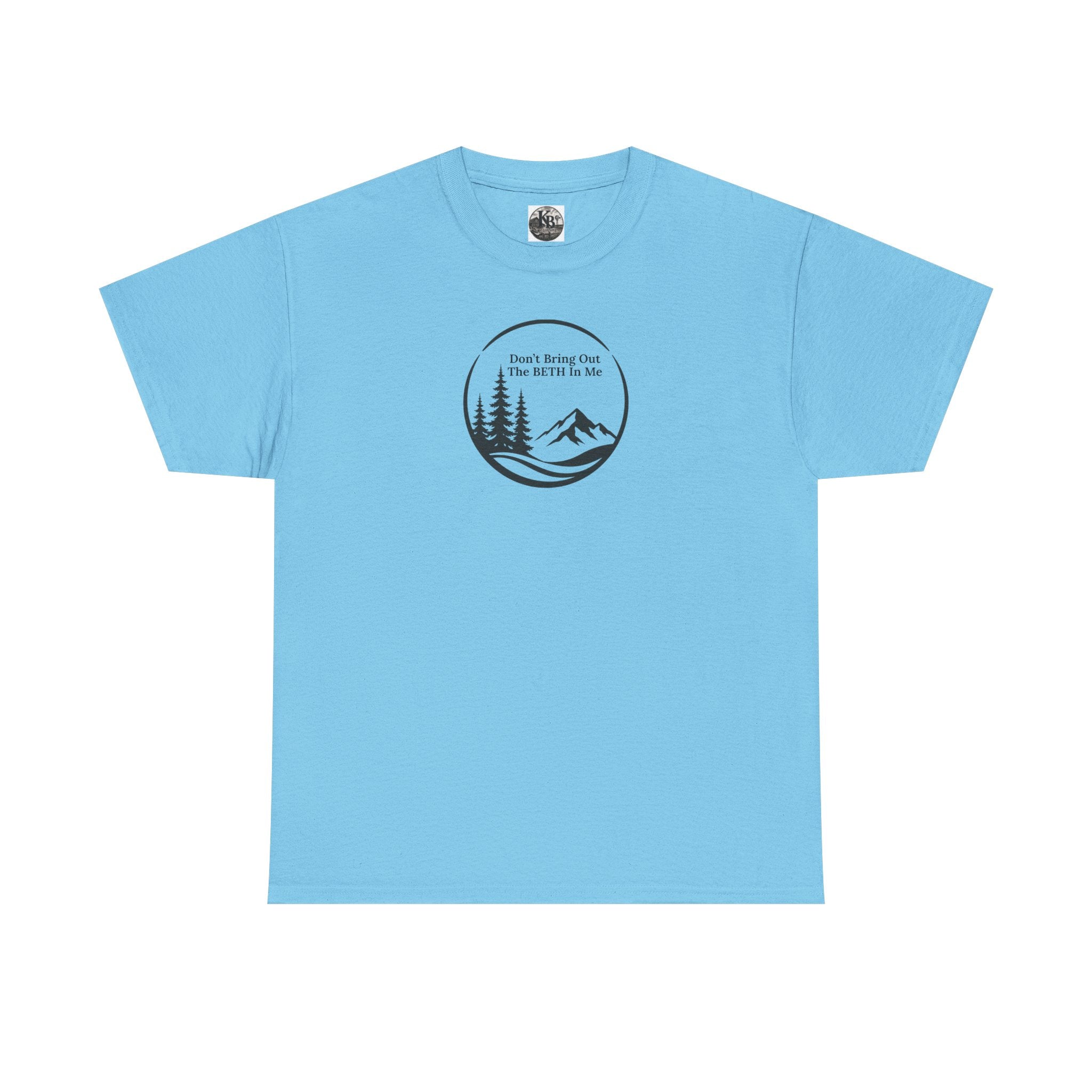 Don't bring out the Beth in me T-shirt| Adventure hiking nature shirt