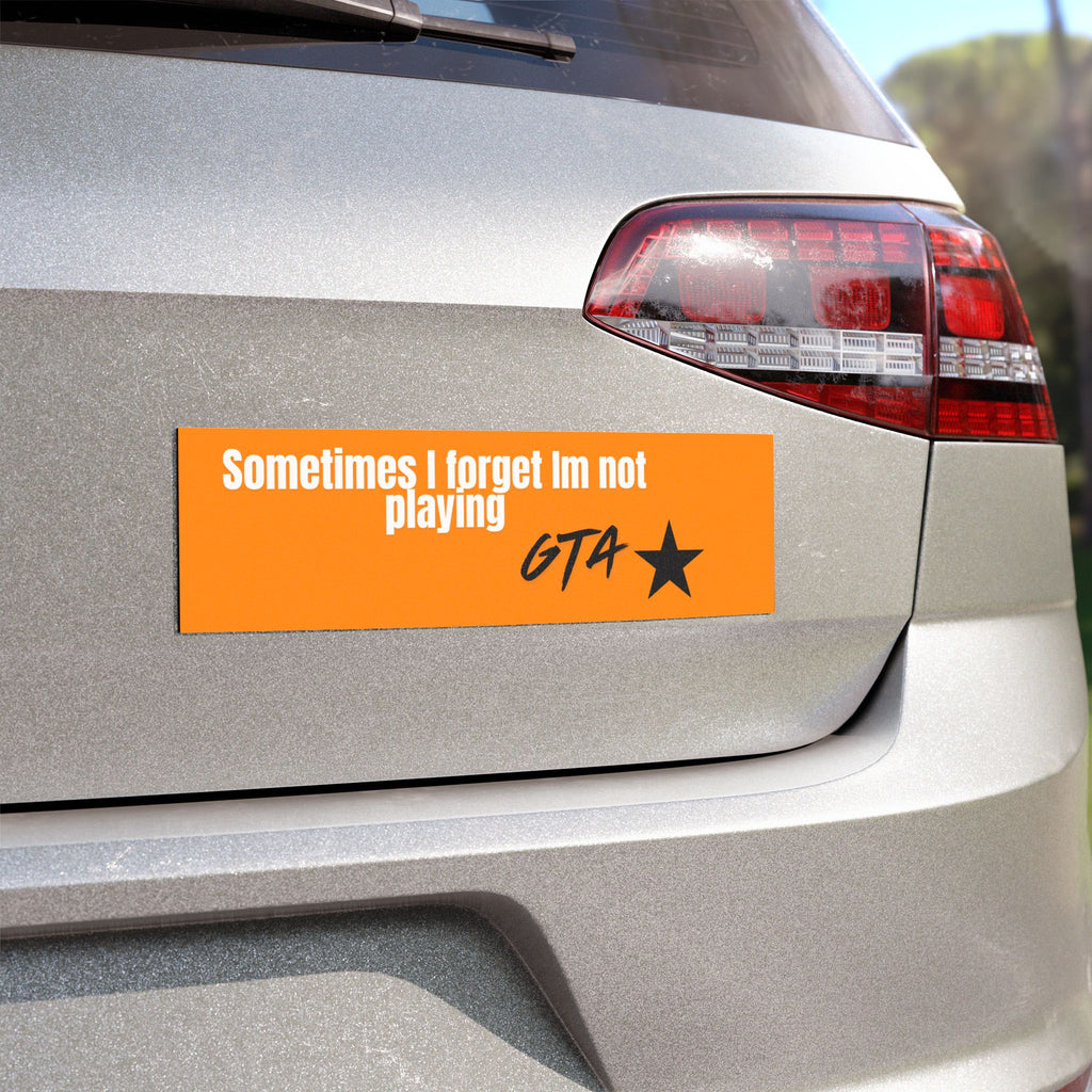 Funny GTA Car Magnet — "Sometimes I Forget I'm Not Playing GTA" Orange Bumper Sticker Magnet