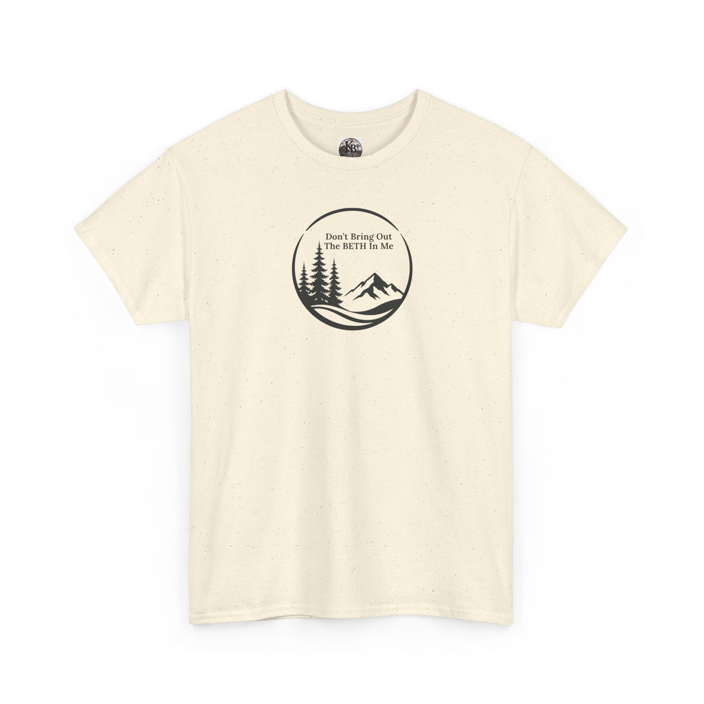 Don't bring out the Beth in me T-shirt| Adventure hiking nature shirt
