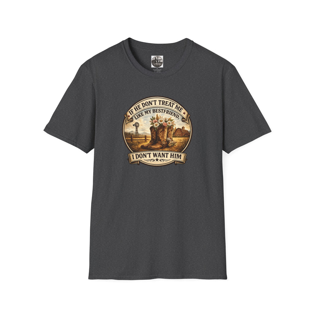 Bestfriend Quote T-Shirt — "If He Don't Treat Me Like My Bestfriend I Don't Want Him"