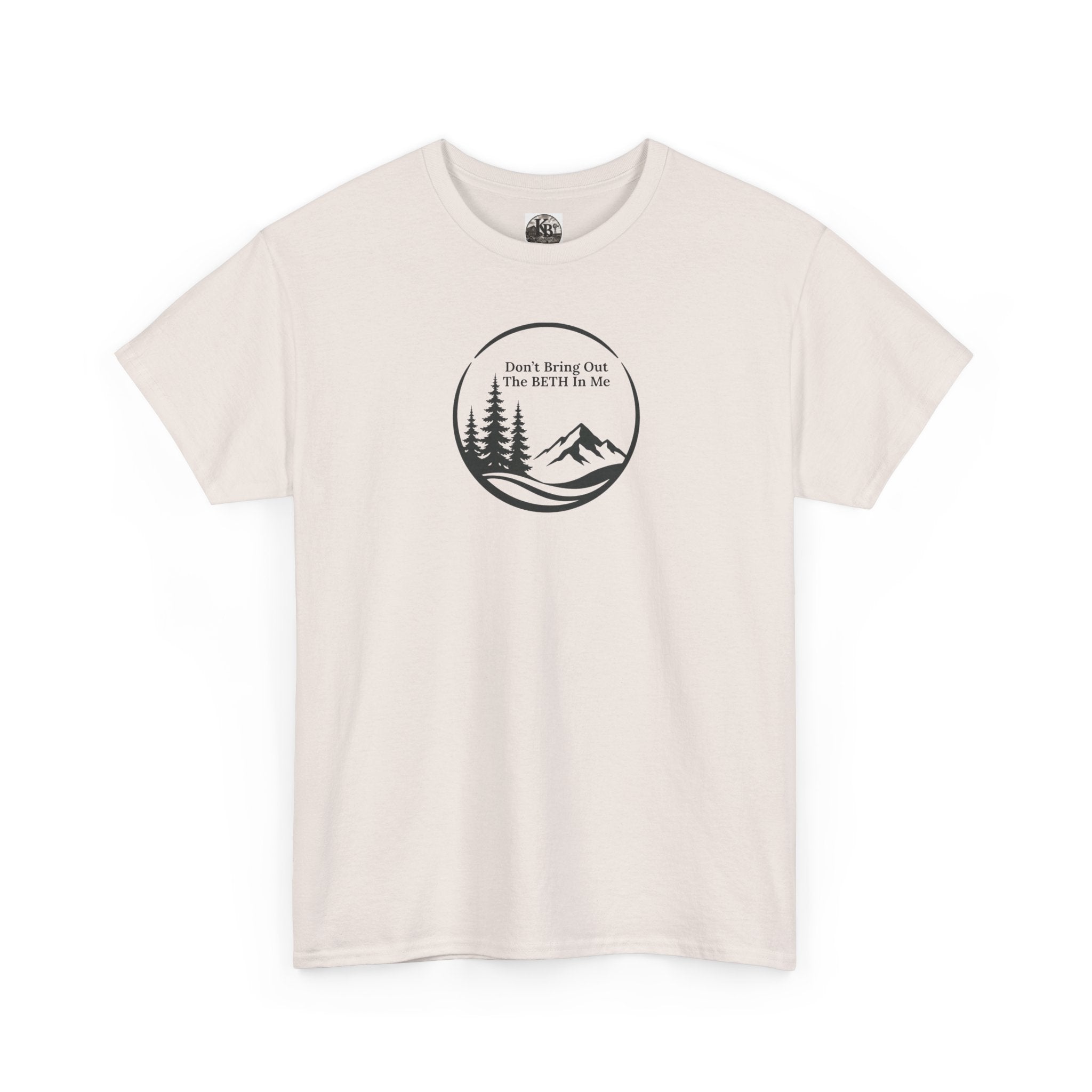 Don't bring out the Beth in me T-shirt| Adventure hiking nature shirt