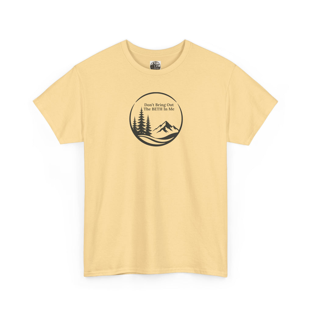 Don't bring out the Beth in me T-shirt| Adventure hiking nature shirt