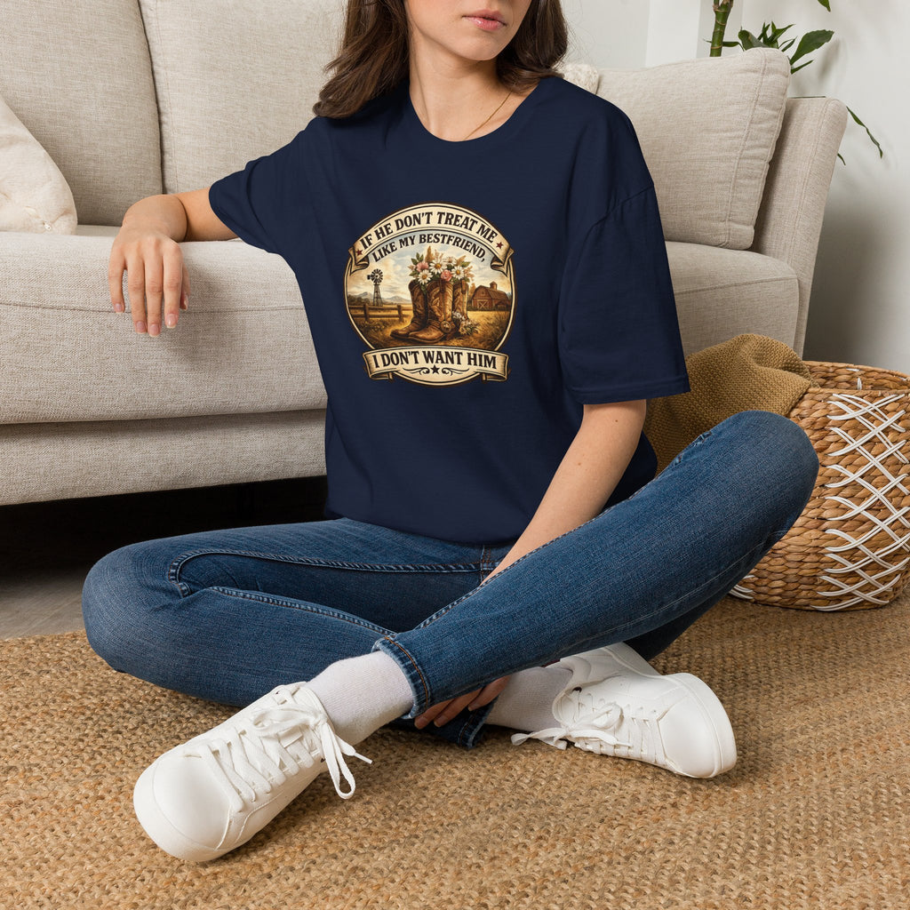 Bestfriend Quote T-Shirt — "If He Don't Treat Me Like My Bestfriend I Don't Want Him"